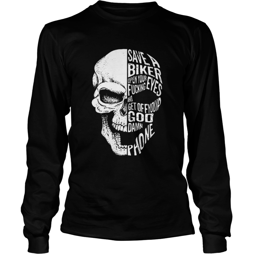 Skull save a biker open your eyes fucking and get off your Goddamn phone shirt Skull save a biker open your eyes fucking and get off your Goddamn phone shirt