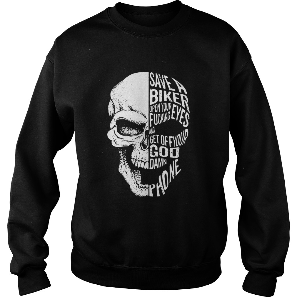 Skull save a biker open your eyes fucking and get off your Goddamn phone shirt Skull save a biker open your eyes fucking and get off your Goddamn phone shirt