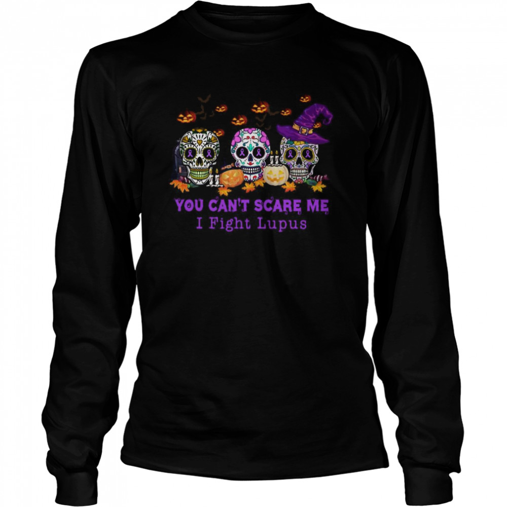 Skulls Pumpkins You Cant Scare Me I Fight Lupus Halloween shirt Skulls Pumpkins You Cant Scare Me I Fight Lupus Halloween shirt