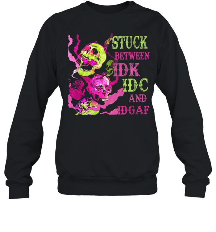 Skulls Stuck between Idk Idc and Idgaf shirt Skulls Stuck between Idk Idc and Idgaf shirt