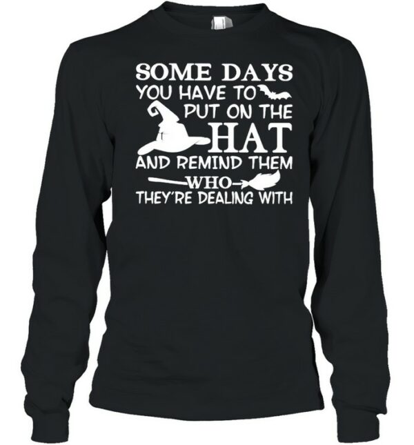 Some days you have to put on the hat and remind them shirt