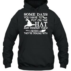 Some days you have to put on the hat and remind them shirt 3