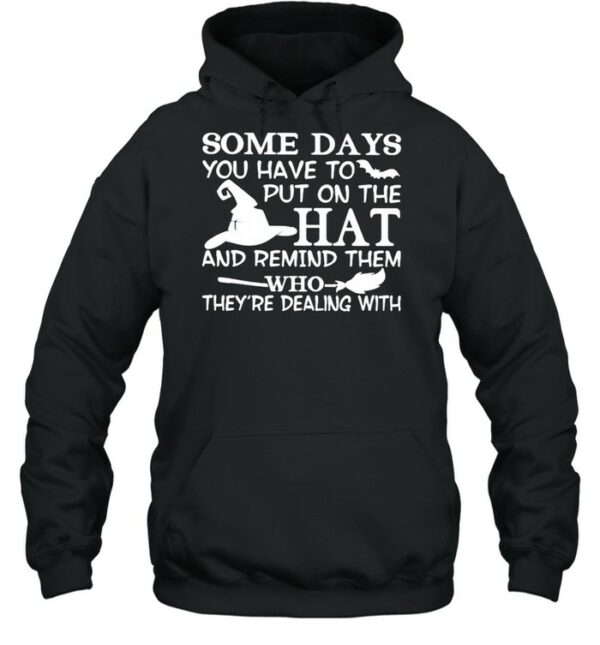 Some days you have to put on the hat and remind them shirt