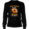 Sped Teacher By Day Witch By Night Halloween shirt