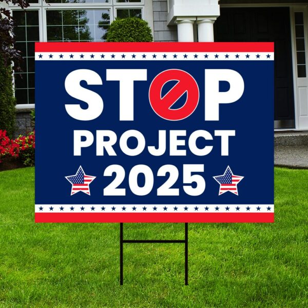 Stop Project 2025 Yard Sign – Coroplast Vote Democrat Lawn Sign, Election Sign, Vote Blue Save Democracy Yard Sign