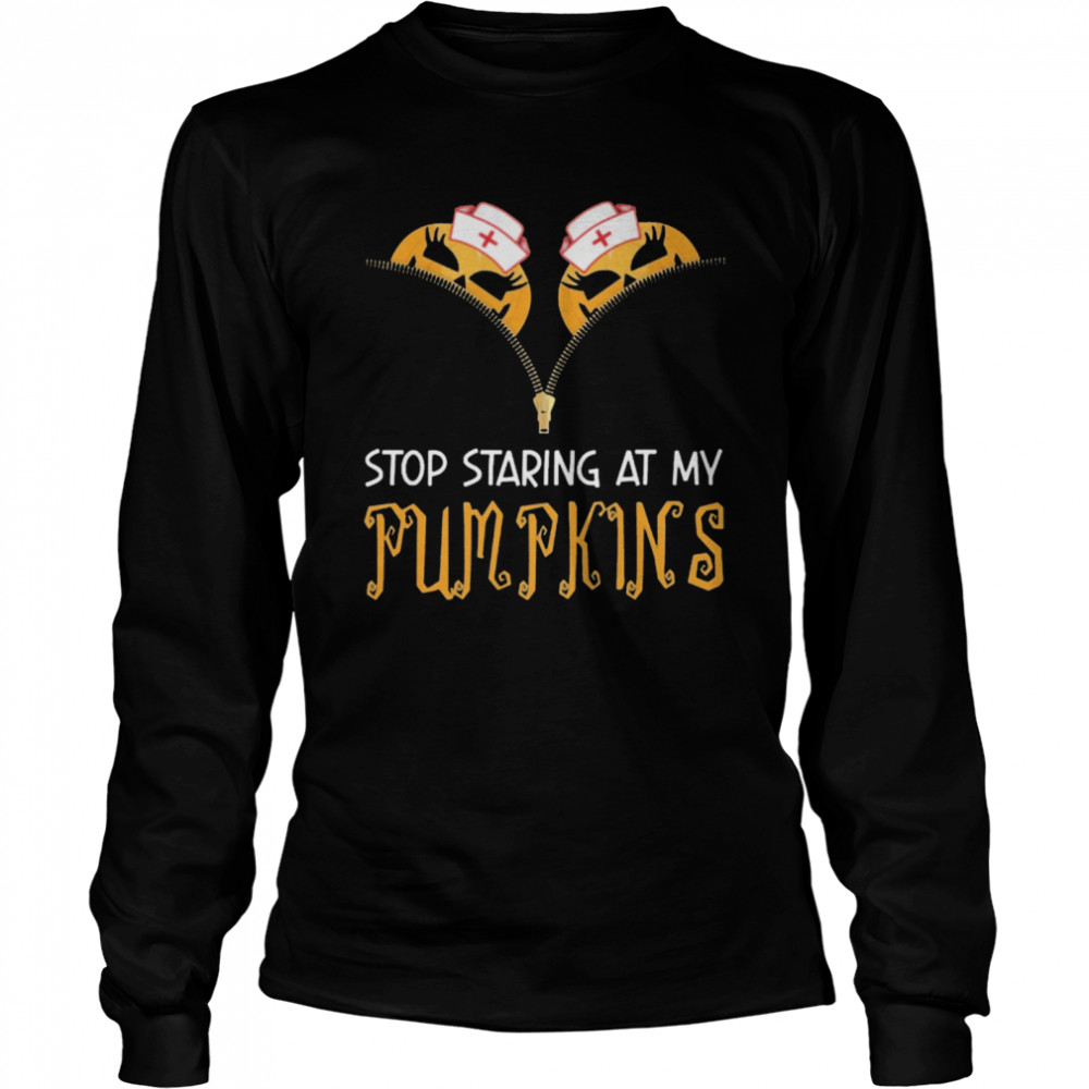 Stop Staring At My Pumpkins Halloween shirt Stop Staring At My Pumpkins Halloween shirt