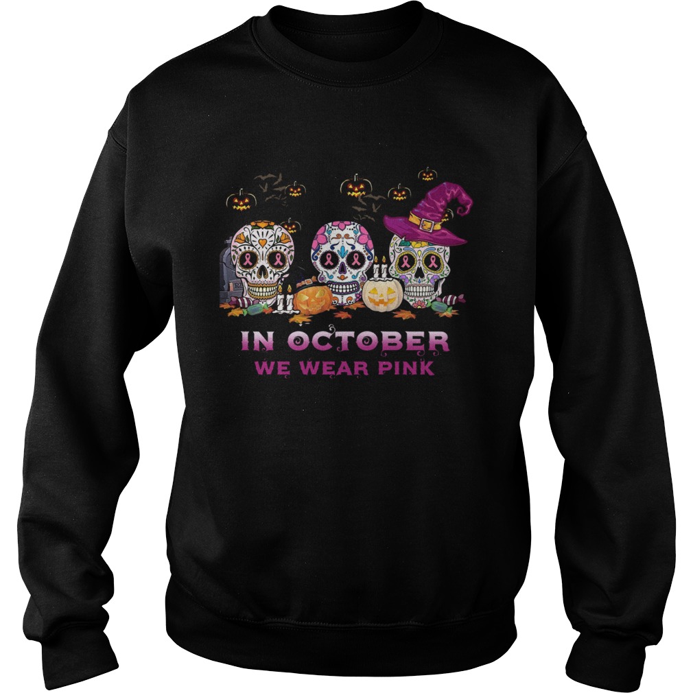 Sugar Skull In October We Wear Pink Halloween shirt Sugar Skull In October We Wear Pink Halloween shirt