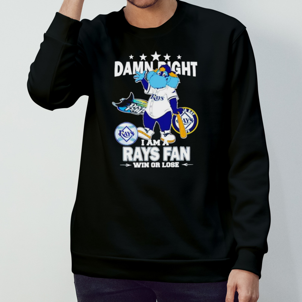 Tampa Bay Rays Mascot Damn Right I Am A Rays Fan Win Or Lose T-Shirt Tampa Bay Rays Mascot Damn Right I Am A Rays Fan Win Or Lose T-Shirt