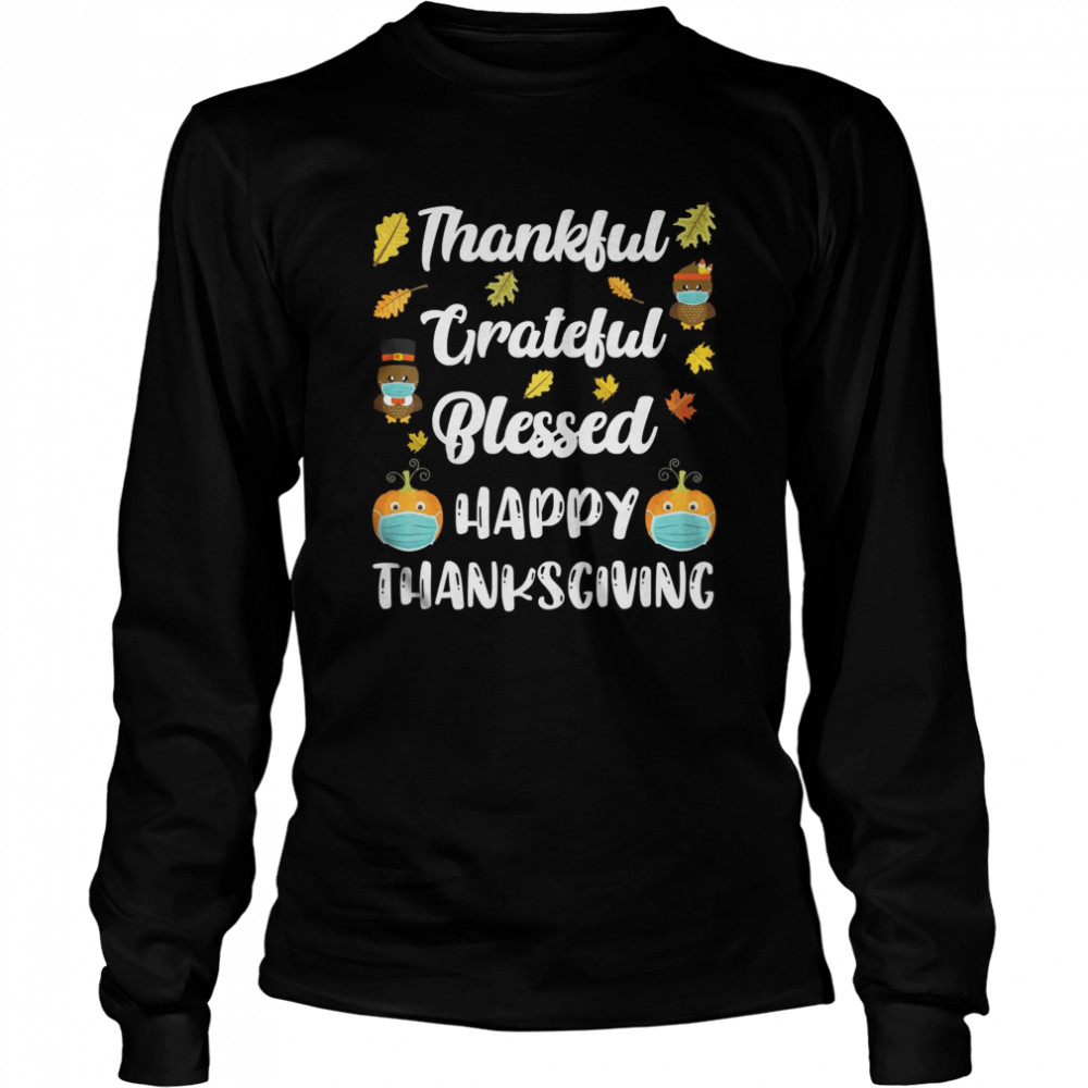 Thankful Grateful Blessed Happy Thanksgiving Turkey Day shirt Thankful Grateful Blessed Happy Thanksgiving Turkey Day shirt