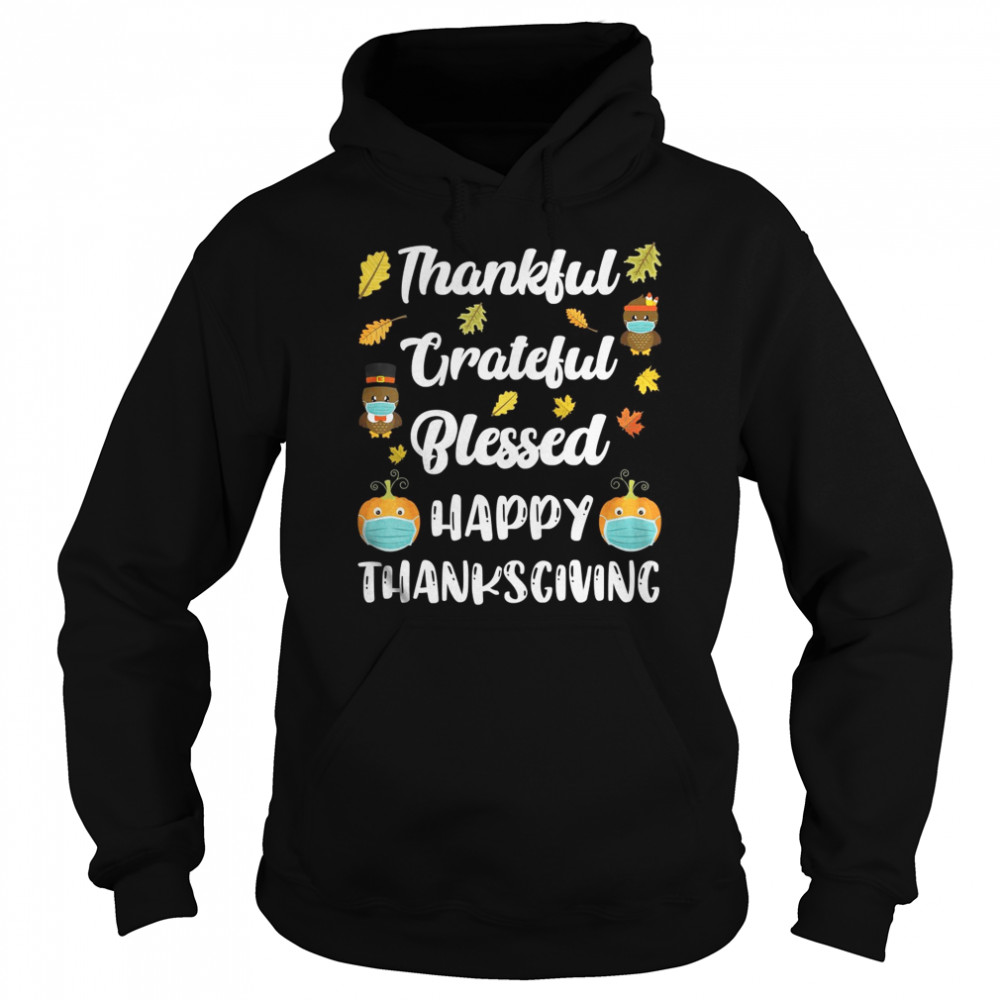 Thankful Grateful Blessed Happy Thanksgiving Turkey Day shirt Thankful Grateful Blessed Happy Thanksgiving Turkey Day shirt