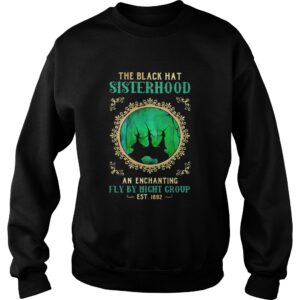 The Black Hat Sisterhood An Enchanting Fly By Night Group Est 1692 Witch Halloween shirt