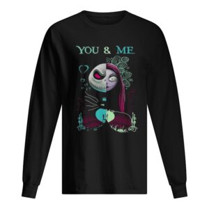 The Nightmare Before Sally and Jack Skellington you and me shirt