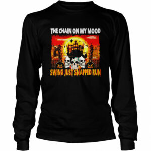 The chain on my mood swing just snapped run Halloween shirt
