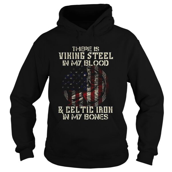 There Is Viking Steel In My Blood And Celtic Iron In My Bones American Flag Independence Day Hallow