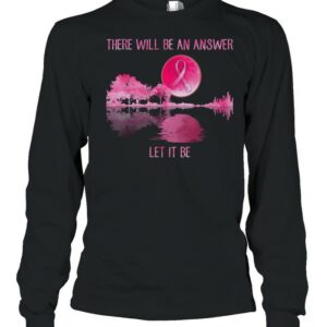 There will be an answer let it be Guitar Breast Cancer shirt
