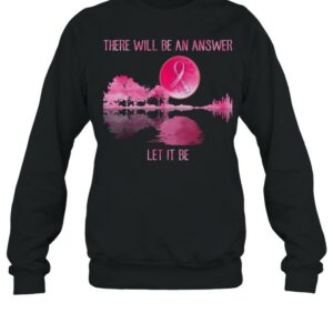 There will be an answer let it be Guitar Breast Cancer shirt