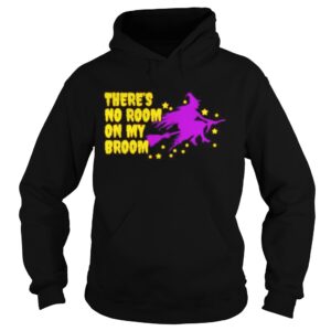 Theres no room on my broom halloween shirt