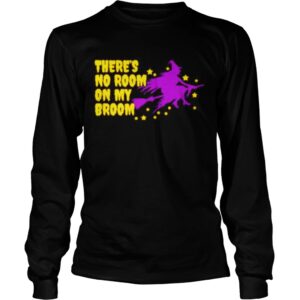 Theres no room on my broom halloween shirt