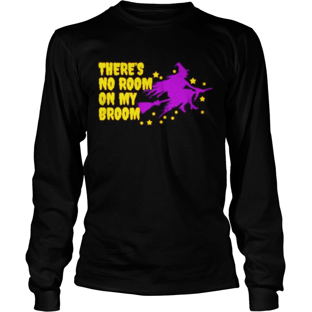 Theres no room on my broom halloween shirt Theres no room on my broom halloween shirt
