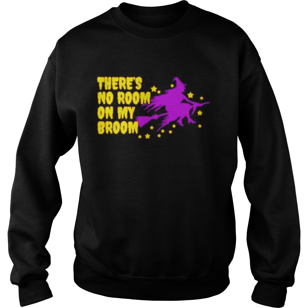 Theres no room on my broom halloween shirt Theres no room on my broom halloween shirt