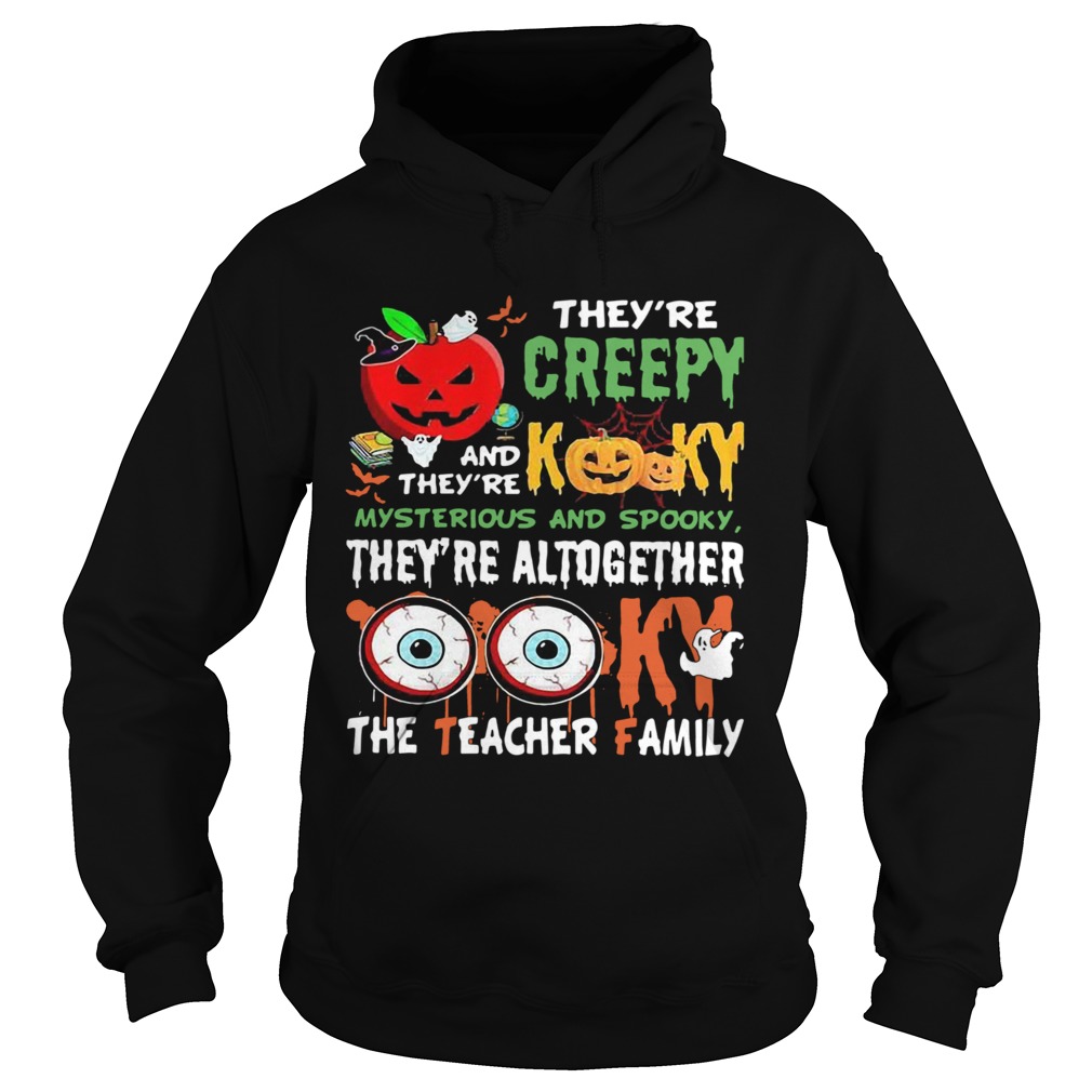 Theyre Creepy Kooky Mysterious And Spooky The Teacher Family Halloween shirt Theyre Creepy Kooky Mysterious And Spooky The Teacher Family Halloween shirt