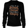 This Is My Human Costume I’m Really A Monkey shirt