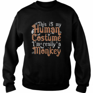 This Is My Human Costume I’m Really A Monkey shirt