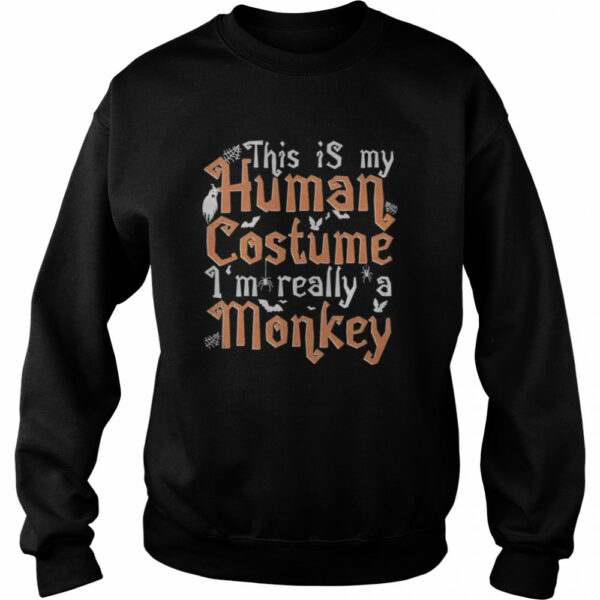 This Is My Human Costume I’m Really A Monkey shirt