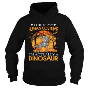 This Is My Human Costume Im Actually A Dinosaur Halloween shirt