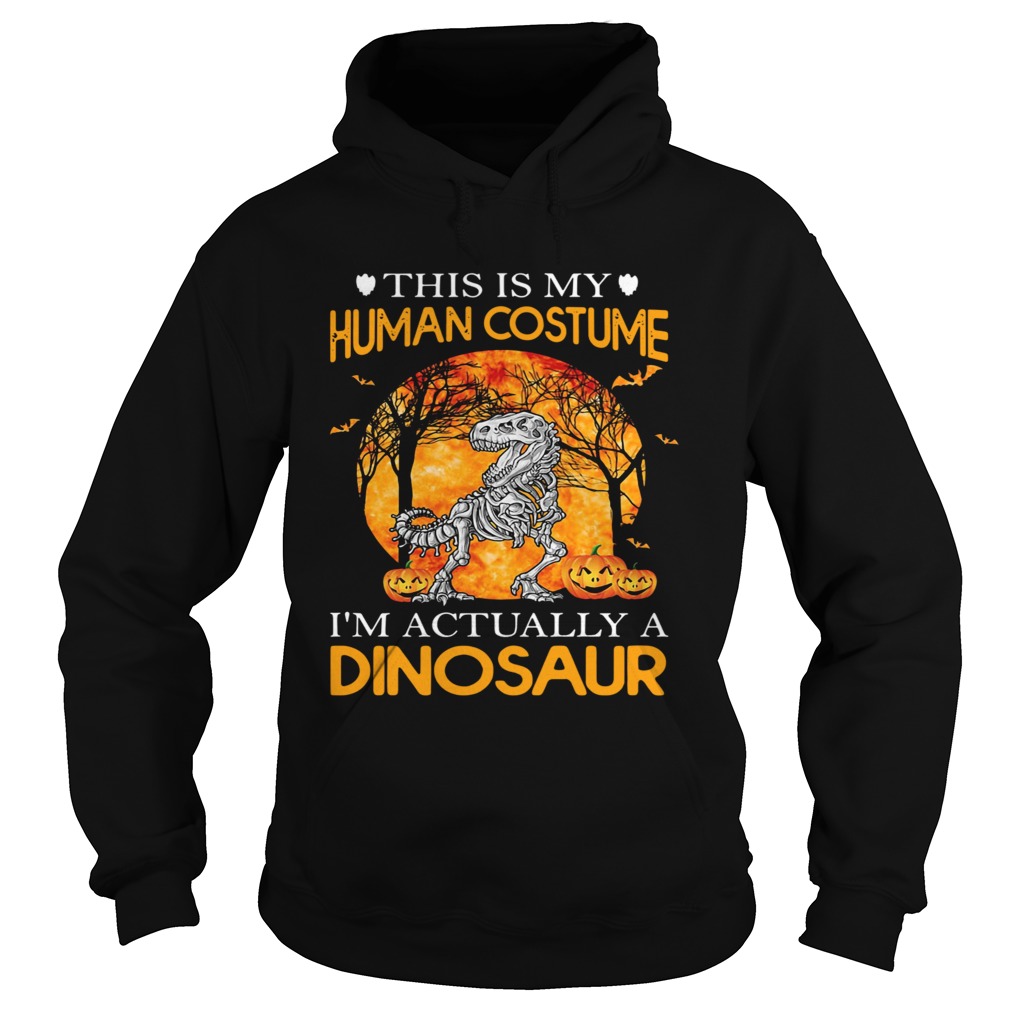 This Is My Human Costume Im Actually A Dinosaur Halloween shirt This Is My Human Costume Im Actually A Dinosaur Halloween shirt