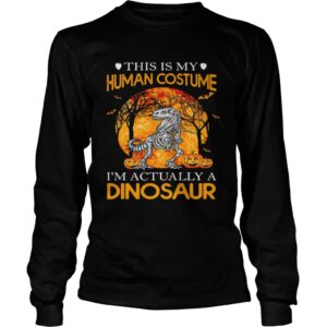 This Is My Human Costume Im Actually A Dinosaur Halloween shirt