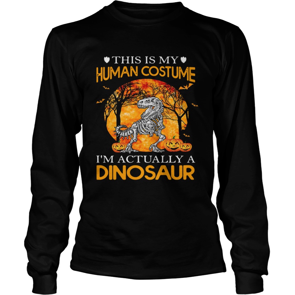 This Is My Human Costume Im Actually A Dinosaur Halloween shirt This Is My Human Costume Im Actually A Dinosaur Halloween shirt