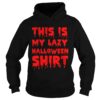 This Is My Lazy Halloween shirt