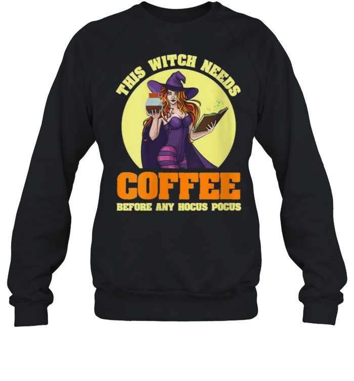 This Witch Needs Coffee Before Any Hocus Pocus HalloweenT-Shirt This Witch Needs Coffee Before Any Hocus Pocus HalloweenT-Shirt