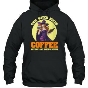 This Witch Needs Coffee Before Any Hocus Pocus HalloweenT Shirt 3