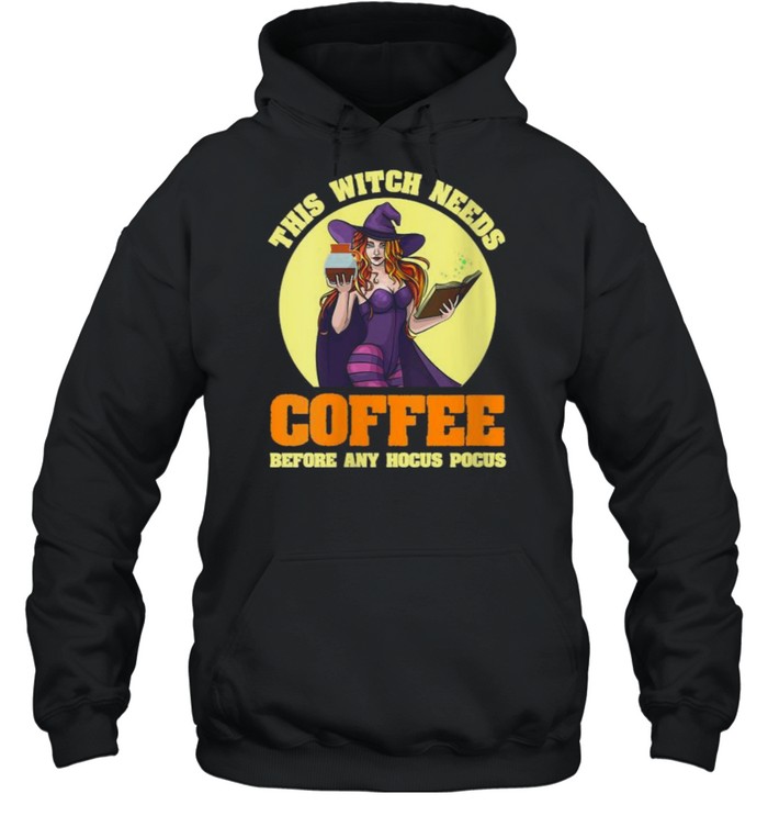 This Witch Needs Coffee Before Any Hocus Pocus HalloweenT-Shirt This Witch Needs Coffee Before Any Hocus Pocus HalloweenT-Shirt