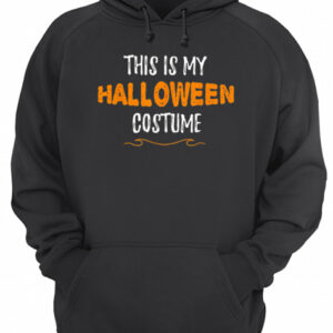 This is my Halloween Costume Funny Simple Sarcastic shirt 3