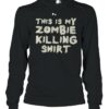 This is my zombie killing shirt