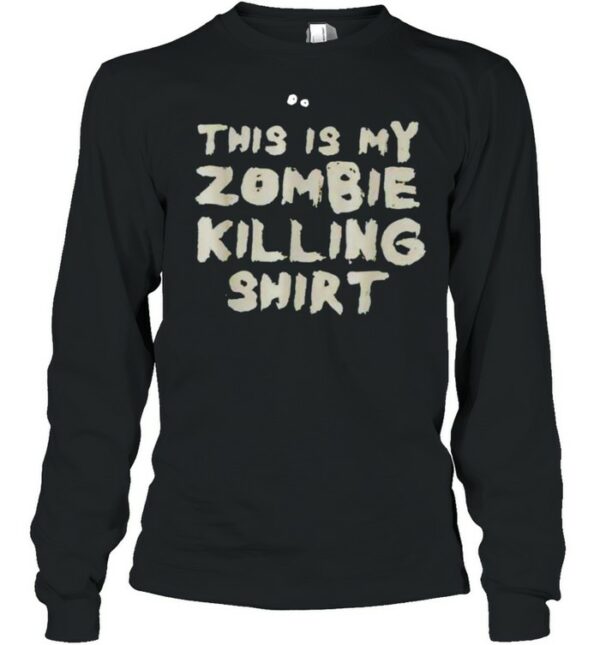 This is my zombie killing shirt