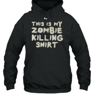 This is my zombie killing shirt 3