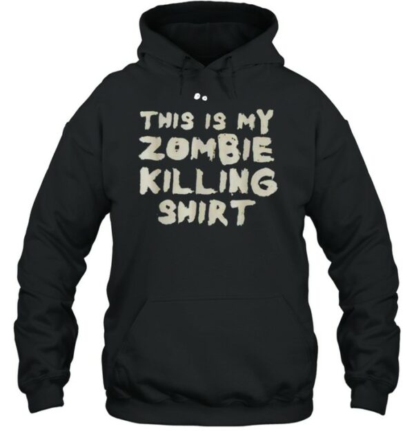 This is my zombie killing shirt