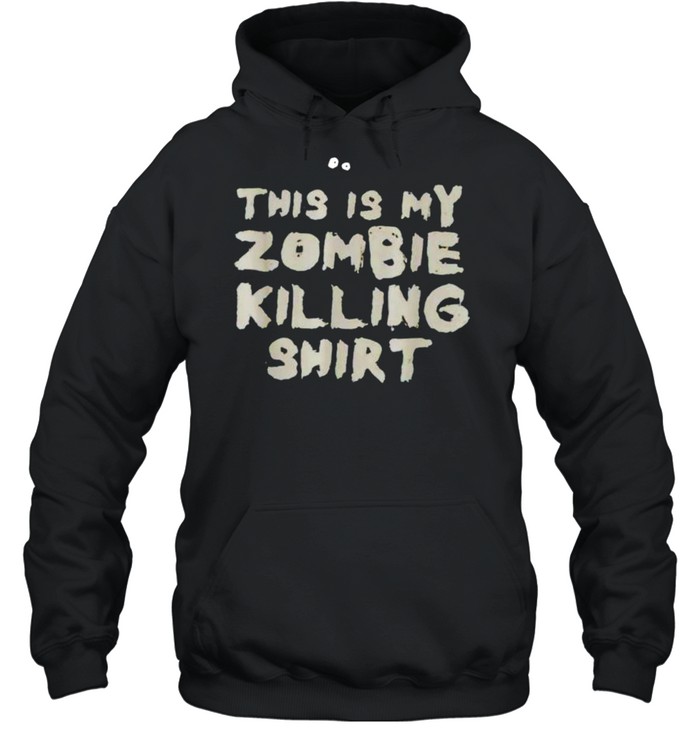 This is my zombie killing shirt This is my zombie killing shirt