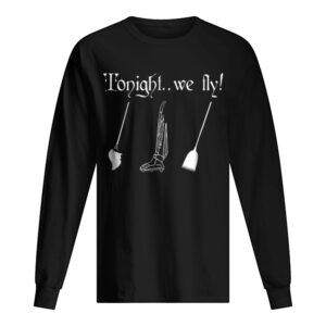 Tonight we fly, halloween witch shirt