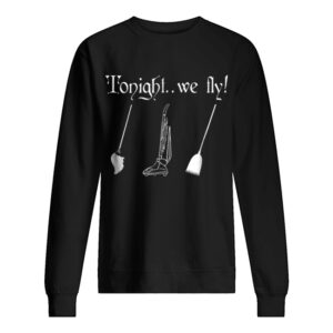 Tonight we fly, halloween witch shirt