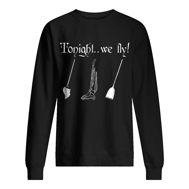 Tonight we fly, halloween witch shirt Tonight we fly, halloween witch shirt