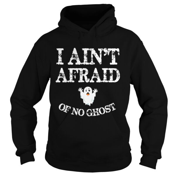 Top Halloween I Ain’t Afraid Of No Ghost shirt