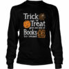 Trick Or Treat Give Me Lots Of Books To Read Pumpkin Halloween shirt
