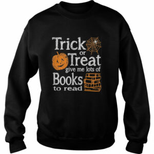 Trick Or Treat Give Me Lots Of Books To Read Pumpkin Halloween shirt