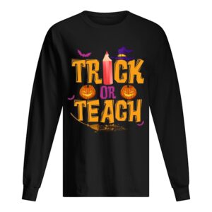 Trick or Teach Teacher Halloween shirt