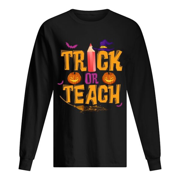 Trick or Teach Teacher Halloween shirt